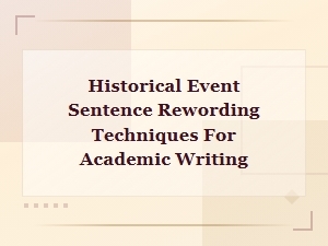 Mastering Historical Sentence Rewriting for Academic Excellence