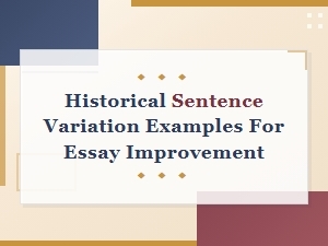 Historical Sentence Variation Examples to Improve Your Essay Writing