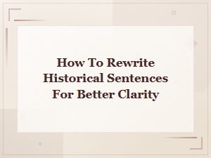 How to Rewrite Historical Sentences for Better Clarity