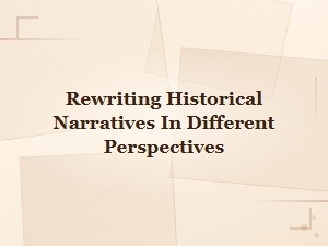 Exploring History Through Multiple Lenses: Rewriting Narratives