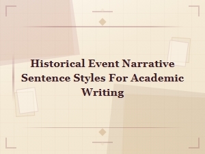 Narrative Sentence Styles for Describing Historical Events in Academic Writing