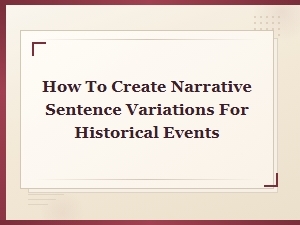 Narrative Sentence Variations for Historical Events: a Style Guide