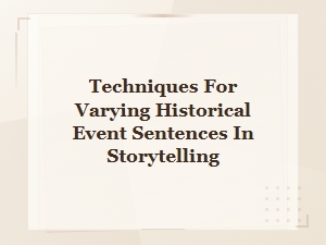 Varying Sentence Structures When Describing Historical Events in Stories