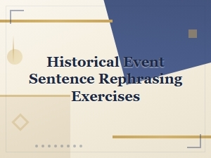 Historical Event Sentence Rephrasing Exercises