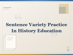 History Sentence Variety Practice Exercises for Students
