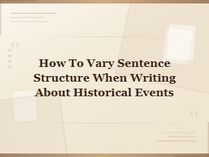 Varied Sentence Structures for Writing Historical Events